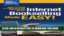 [Download] Internet Bookselling Made Easy!: How to Earn a Living Selling Used Books Online (Volume