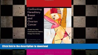 READ BOOK  Confronting Hereditary Breast and Ovarian Cancer: Identify Your Risk, Understand Your