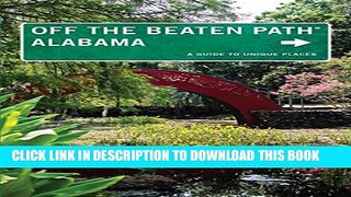 [PDF] Alabama Off the Beaten PathÂ®: A Guide to Unique Places (Off the Beaten Path Series) Full