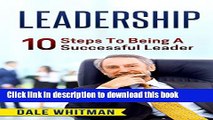 Read LEADERSHIP: 10 Steps To Being A Successful Leader (leadership, leadership books, how to be a