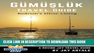 [PDF] Gumusluk Travel Guide: Bodrum s Silver Lining: Step Off the Beaten Path with this Insiders