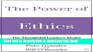 Read The Power of Ethics: The Thoughtful Leader s Model for Sustainable Competitive Advantage