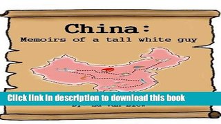 Read China:  Memoirs of a tall white guy  Ebook Free