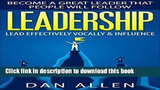 Read LEADERSHIP: Become a Great Leader that People will Follow: Lead Effectively, Vocally and