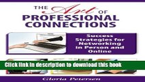 Read The Art of Professional Connections: Success Strategies for Networking in Person and Online