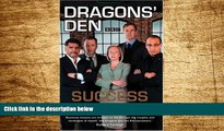 Full [PDF] Downlaod  Dragons  Den: Success from Pitch to Profit  READ Ebook Full Ebook Free