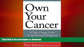 FAVORITE BOOK  Own Your Cancer: A Take-Charge Guide For The Recently Diagnosed And Those Who Love