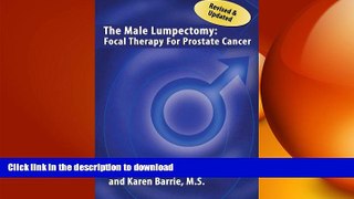 GET PDF  The Male Lumpectomy: Focal Therapy for Prostate Cancer FULL ONLINE
