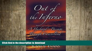 GET PDF  Out of the Inferno: A Husband s Passage Through Cancerland FULL ONLINE