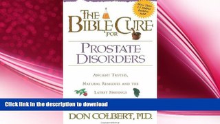 READ BOOK  The Bible Cure for Prostate Disorders: Ancient Truths, Natural Remedies and the Latest