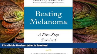 READ  Beating Melanoma: A Five-Step Survival Guide (A Johns Hopkins Press Health Book)  BOOK