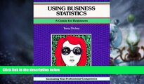 Big Deals  Using Business Statistics: A Guide for Beginners Increasing Your Professional