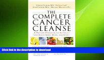 FAVORITE BOOK  The Complete Cancer Cleanse: A Proven Program to Detoxify and Renew Body, Mind,