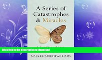 GET PDF  A Series of Catastrophes and Miracles: A True Story of Love, Science, and Cancer  BOOK