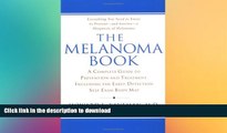 READ BOOK  The Melanoma Book: A Complete Guide to Prevention and Treatment, Including theEarly