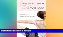 READ  If We Must Dance, Then I Will Lead: A Memoir of Breast Cancer Survival FULL ONLINE