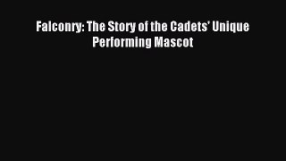 [PDF] Falconry: The Story of the Cadets' Unique Performing Mascot Popular Colection