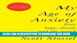 New Book My Age of Anxiety: Fear, Hope, Dread, and the Search for Peace of Mind