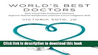 Read World s Best Doctors: How Good Old-Fashioned Manners Improve Patient Satisfaction and Can