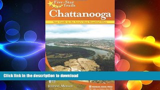 READ THE NEW BOOK Five-Star Trails: Chattanooga: Your Guide to the Area s Most Beautiful Hikes