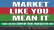 Collection Book Market Like You Mean It: Engage Customers, Create Brand Believers, and Gain Fans