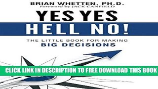 New Book Yes Yes Hell No: The Little Book for Making Big Decisions