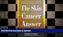 READ  The Skin Cancer Answer: The Natural Treatment for Basal and Squamous Cell Carcinomas and