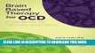 New Book Brain Based Therapy for OCD: A Workbook for Clinicians and Clients