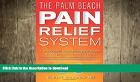 READ BOOK  Palm Beach Pain Relief System: A Clinically-proven, Natural and Integrative Approach