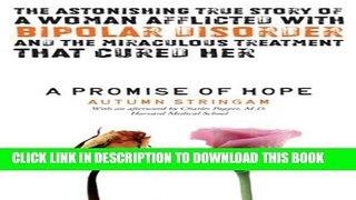 [PDF] A Promise Of Hope: The Astonishing True Story of a Woman Afflicted With Bipolar Disorder and