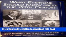 Read What Everyone Should Know About the 20th Century: 200 Events That Shaped the World  PDF Online