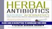 [PDF] Herbal Antibiotics, 2nd Edition: Natural Alternatives for Treating Drug-resistant Bacteria