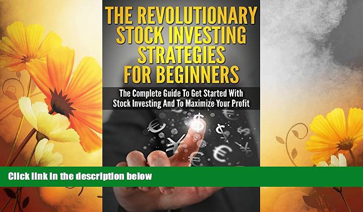 Must Have  Stock Investing: The Revolutionary Stock Investing Strategies For Beginners – The