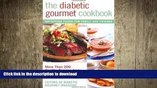 READ BOOK  The Diabetic Gourmet Cookbook: More Than 200 Healthy Recipes from Homestyle Favorites