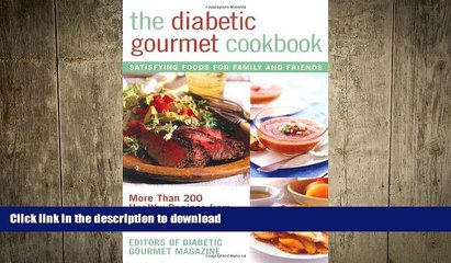 READ BOOK  The Diabetic Gourmet Cookbook: More Than 200 Healthy Recipes from Homestyle Favorites