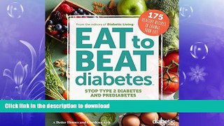 FAVORITE BOOK  Diabetic Living Eat to Beat Diabetes: Stop Type 2 Diabetes and Prediabetes: 175