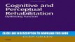 Collection Book Cognitive and Perceptual Rehabilitation: Optimizing Function, 1e
