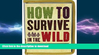 PDF ONLINE How to Survive in the Wild READ PDF BOOKS ONLINE