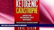 FAVORITE BOOK  Ketogenic Diet: Ketogenic Catastrophe: Avoid The Ketogenic Diet Mistakes (and STAY