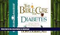 READ BOOK  The Bible Cure for Diabetes: Ancient Truths, Natural Remedies and the Latest Findings