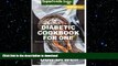 READ BOOK  Diabetic Cookbook For One: Over 200 Diabetes Type-2 Quick   Easy Gluten Free Low