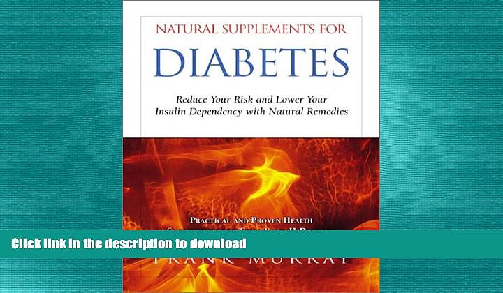 READ BOOK  Natural Supplements for Diabetes: Reduce Your Risk and Lower Your Insulin Dependency