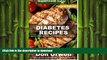 READ BOOK  Diabetes Recipes: Over 240 Diabetes Type-2 Quick   Easy Gluten Free Low Cholesterol
