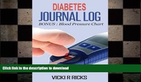 READ BOOK  Diabetes Journal Log: Journal Log for diabetics to monitor Blood Sugar Levels several