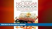 READ BOOK  The Ultimate No Sugar Cookbook - Over 25 No Sugar Diet Recipes: The Only No Sugar