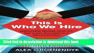Read This is Who We Hire: How to get a job, succeed in it, and get promoted.  PDF Free