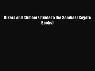 [PDF] Hikers and Climbers Guide to the Sandias (Coyote Books) Full Colection