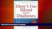 FAVORITE BOOK  Diabetic Eye Disease - Don t Go Blind From Diabetes: An easy to understand guide