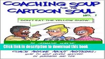 Read Coaching Soup for the Cartoon Soul, No. 1: Don t Eat the Yellow Snow  PDF Online