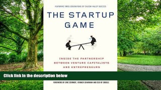 Big Deals  The Startup Game: Inside the Partnership between Venture Capitalists and Entrepreneurs